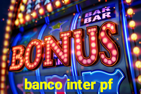 banco inter pf